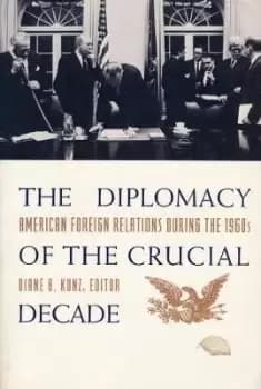 Image of The Diplomacy of the Crucial Decade by Diane Kunz