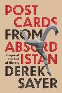 Image of Postcards from Absurdistan : Prague at the End of History