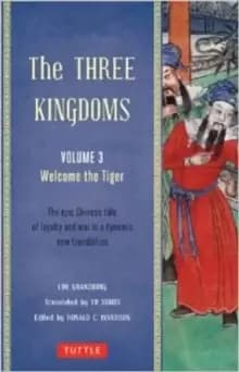 Image of The Three Kingdoms, Volume 3: Welcome The Tiger : The Epic Chinese Tale of Loyalty and War in a Dynamic New Translation (with Footnotes) Volume 3