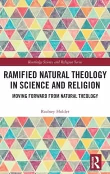 Image of Ramified Natural Theology in Science and Religion : Moving Forward from Natural Theology