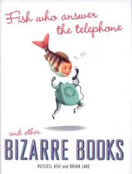 Image of Fish Who Answer the Telephone and Other Bizarre Books by Brian Lake Hardback
