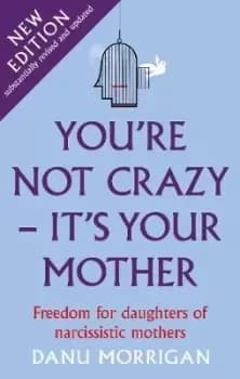 Image of You're Not Crazy - It's Your Mother by Danu Morrigan