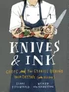 Image of knives and ink chefs and the stories behind their tattoos