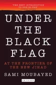 Image of Under the Black Flag : An Exclusive Insight into the Inner Workings of ISIS