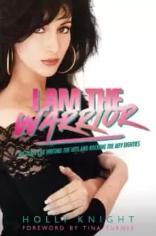 Image of I Am the Warrior : My Crazy Life Writing the Hits and Rocking the MTV Eighties
