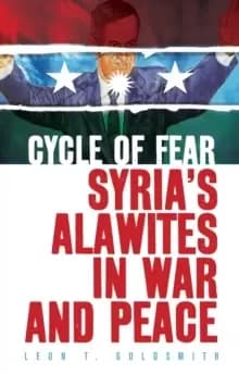 Image of Cycle of Fear : Syria's Alawites in War and Peace