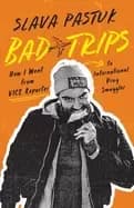 Image of bad trips how i went from vice reporter to international drug smuggler