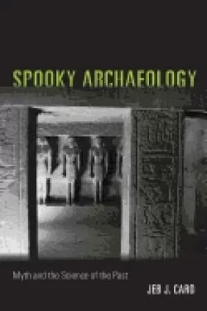 Image of spooky archaeology myth and the science of the past