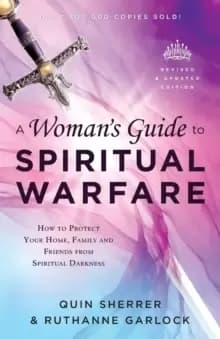 Image of A Woman`s Guide to Spiritual Warfare - How to Protect Your Home, Family and Friends from Spiritual Darkness