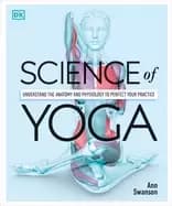 Image of science of yoga understand the anatomy and physiology to perfect your pract