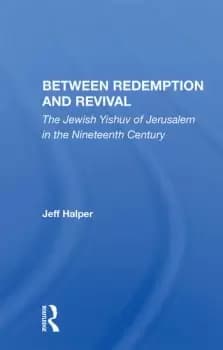 Image of Between Redemption And RevivalThe Jewish Yishuv Of Jerusalem In The Nineteenth Century