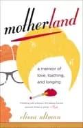 Image of motherland a memoir of love loathing and longing altman elissa