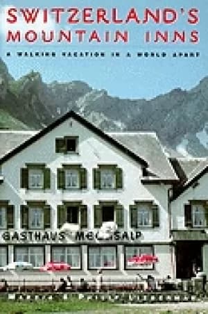 Image of switzerlands mountain inns a walking vacation in a world apart
