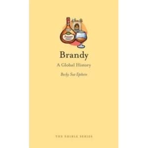 Image of Brandy: A Global History by Becky Sue Epstein (Hardback, 2014)