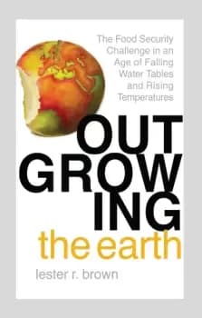 Image of Outgrowing the EarthThe Food Security Challenge in an Age of Falling Water Tables and Rising Temperatures