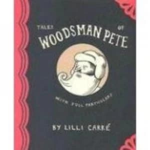 Image of Tales of Woodsman Pete by Lilli Carre Paperback