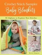 Image of crochet stitch sampler baby blankets 30 afghans to explore new stitches