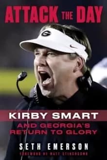 Image of Attack the Day : Kirby Smart and Georgia's Return to Glory