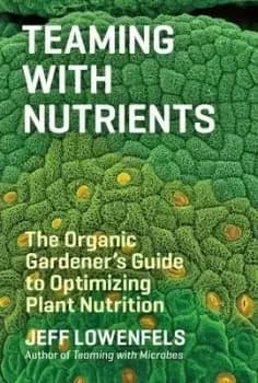 Image of Teaming with Nutrients by Jeff Lowenfels