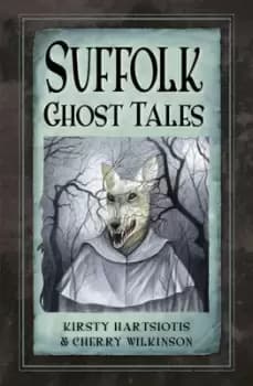 Image of Suffolk ghost tales by Kirsty Hartsiosis
