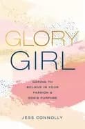 Image of glory girl daring to believe in your passion and gods purpose