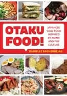 Image of otaku food japanese soul food inspired by anime and pop culture