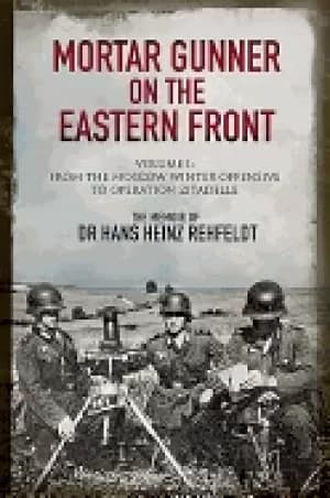 Image of mortar gunner on the eastern front the memoir of dr hans rehfeldt volume