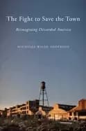 Image of fight to save the town reimagining discarded america