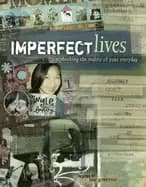 Image of imperfect lives scrapbooking the reality of your everyday