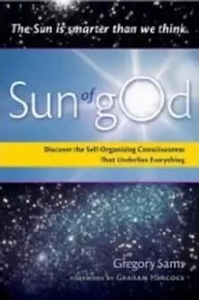 Image of Sun of God : Discover the Self-Organizing Consciousness That Underlies Everything