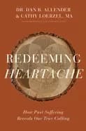 Image of redeeming heartache how past suffering reveals our true calling