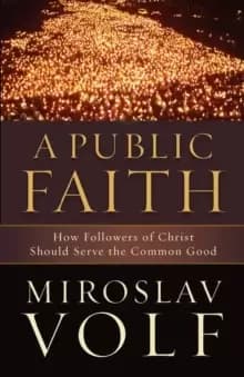 Image of A Public Faith - How Followers of Christ Should Serve the Common Good