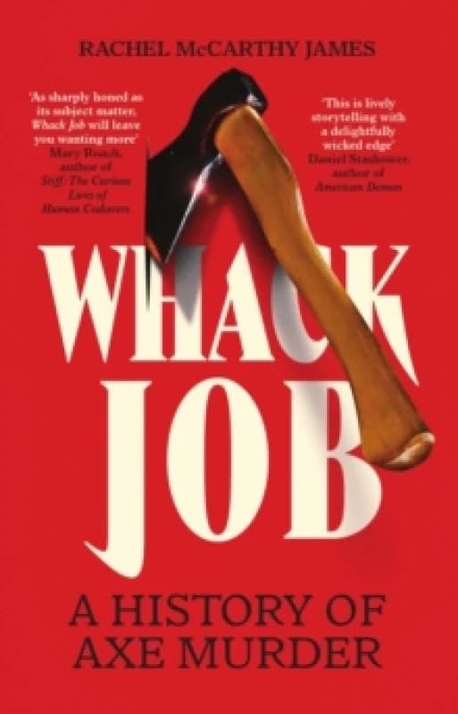 Image of Whack Job : A History of Axe Murder Hardback