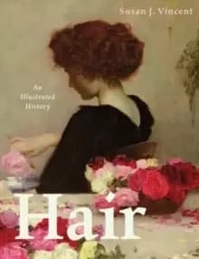 Image of Hair : An Illustrated History