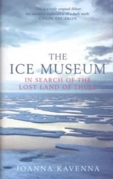Image of The Ice Museum by Joanna Kavenna Hardback