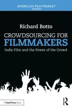 Image of Crowdsourcing for FilmmakersIndie Film and the Power of the Crowd