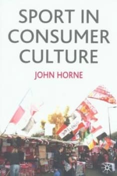 Image of Sport in Consumer Culture by John Horne Book