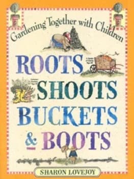 Image of Roots Shoots Buckets and Boots by Sharon Lovejoy Book