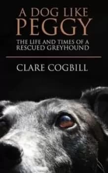 Image of A Dog Like Peggy by Clare Cogbill