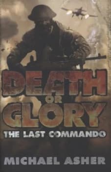 Image of Death or Glory. Part I the Last Commando by Michael Asher Hardback