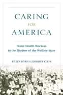 Image of caring for america home health workers in the shadow of the welfare state