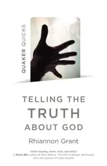 Image of Quaker Quicks - Telling the Truth About God : Quaker approaches to theology