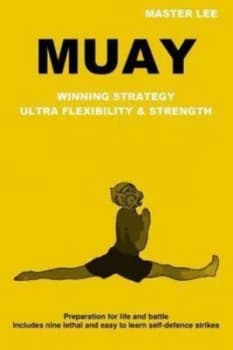 Image of Muay Winning strategy untra flexibility & strength by Lee