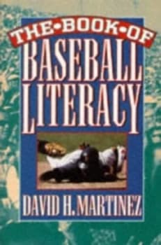 Image of The Book of Baseball Literacy by David H. Martinez Paperback