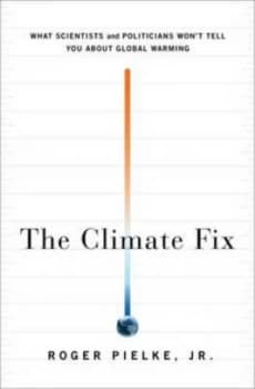 Image of The Climate Fix by Roger Pielke Hardback