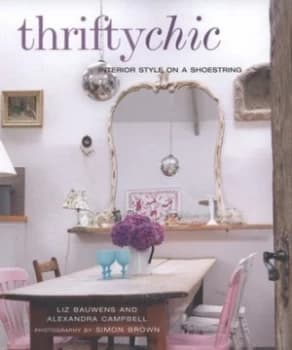 Image of Thrifty Chic by Liz Bauwens and Alexandra Campbell and Simon Brown Hardback