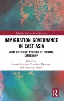 Image of Immigration Governance in East Asia : Norm Diffusion, Politics of Identity, Citizenship