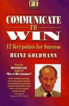 Image of Communicate to Win by Heinz. Goldmann Hardback