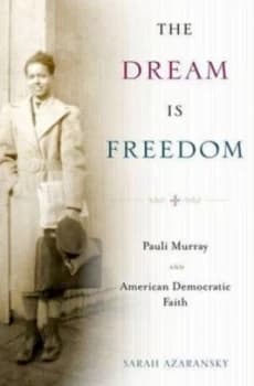 Image of The Dream Is Freedom by Sarah Azaransky Hardback