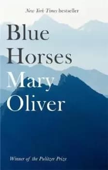 Image of Blue Horses by Mary Oliver